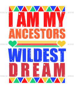 Iam My Ancestors Wildest Dream DTF Transfer
