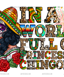 In A World Full Of Princesses Chingona DTF Transfer