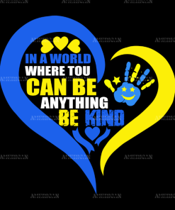 In A World Where you can be anything be kind Down Syndrome-2 DTF Transfer