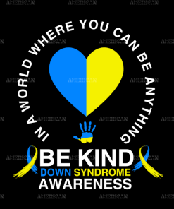 In A World Where you can be anything be kind Down Syndrome DTF Transfer