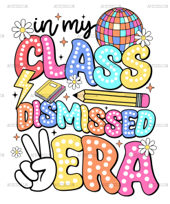 In My Class Dismissed Era DTF Transfer