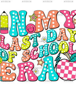 In My Last Day Of School Era-2 DTF Transfer