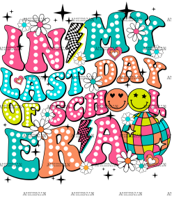 In My Last Day Of School Era DTF Transfer