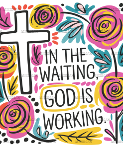 In The Waiting God Is Working-2 DTF Transfer