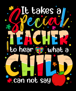 It Takes A Special Teacher To Hear What A Child Can Not Say-1 DTF Transfer
