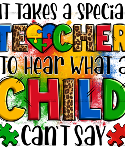 It Takes A Special Teacher To Hear What A Child Can Not Say-2 DTF Transfer