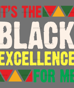 It's The Black Excellence For Me-3 DTF Transfer
