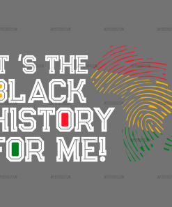 It's The Black History For Me DTF Transfer