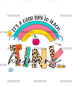 Its A Good Day Teach Tiny Humans UV DTF Transfer