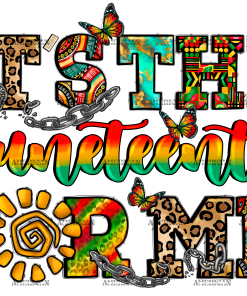 Its The Juneteenth For Me DTF Transfer