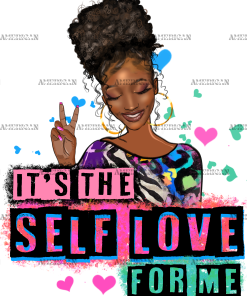 Its The Self Love For Me DTF Transfer