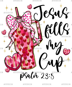 Jesus Fills My Cup-2 DTF Transfer