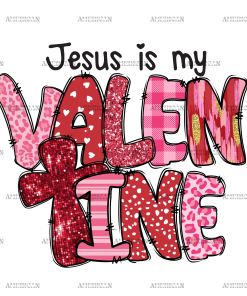 Jesus Is My Valentine-2 DTF Transfer