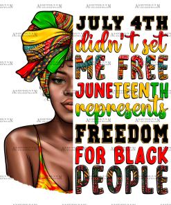 July 4th Didn't Set Me Free Juneteenth Afro Woman DTF Transfer