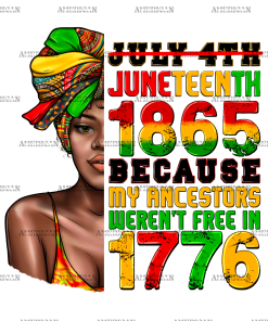 Juneteenth 1865 Because My Ancestors Weren't Free In 1776 Woman DTF Transfer