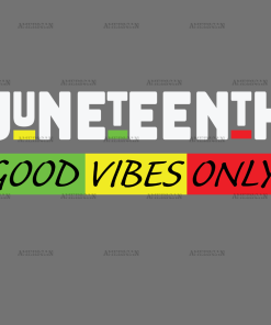 Juneteenth Good Vibes Only-1 DTF Transfer