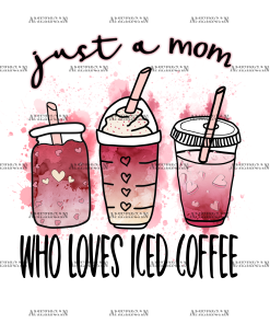 Just A Mom Who Loves Iced Coffee DTF Transfer