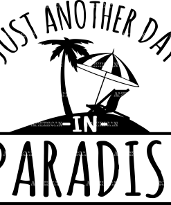 Just Another Day In Paradise DTF Transfer