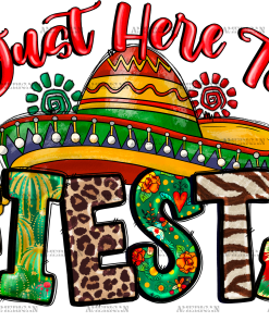 Just Here To Fiesta DTF Transfer