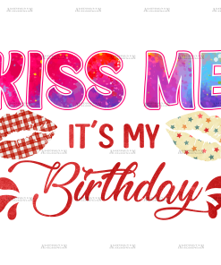 Kiss Me It's My Birthday DTF Transfer