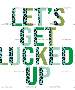 Lets Get Lucked Up DTF Transfer