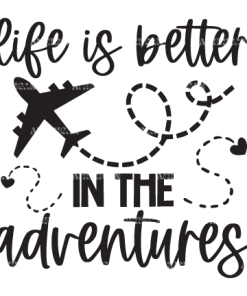 Life Is Better In The Adventures DTF Transfer