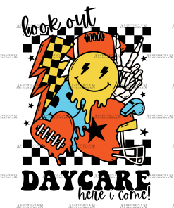 Look Out Daycare Hear I Come DTF Transfer