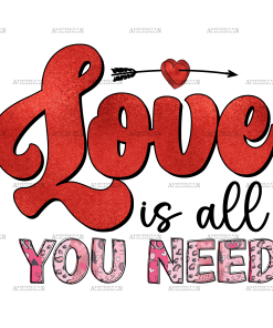 Love Is All You Need DTF Transfer