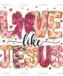 Love Like Jesus-4 DTF Transfer