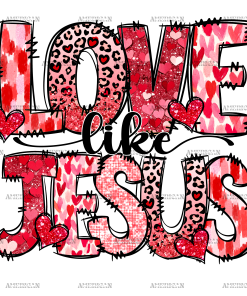 Love Like Jesus-6 DTF Transfer