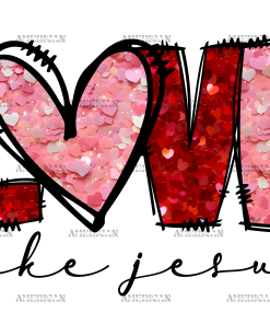 Love Like Jesus-8 DTF Transfer