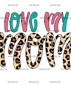 Love My Mom DTF Transfer