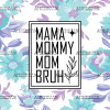 Mama Mommy Mom Bruh UV DTF Transfer