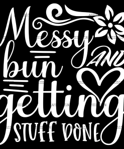 Messy Bun And Getting Stuff Done DTF Transfer