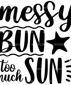 Messy Bun Too Much Sun  DTF Transfer