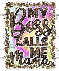 My Boss Calls Me Mama DTF Transfer