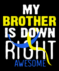 My Brother Is Down Right Awesome-3 DTF Transfer