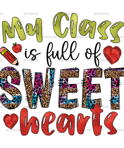 My Class Is Full Of Sweet Hearts DTF Transfer