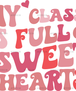 My Class Is Full Of Sweet Hearts Valentine DTF Transfer