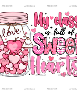My Class Is Full Of Sweethearts DTF Transfer