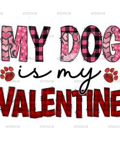 My Dog Is My Valentine DTF Transfer