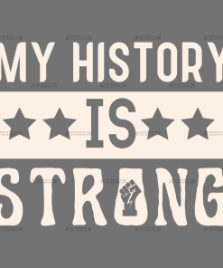 My History Is Strong-2 DTF Transfer