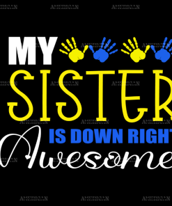 My Sister Is Down Right Awesome DTF Transfer