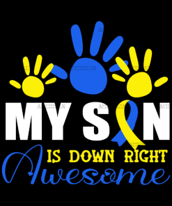 My Son Is Down Right Awesome DTF Transfer