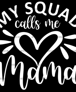 My Squad Calls Me Mama DTF Transfer