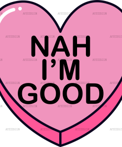 Nah I'm Good DTF Transfer