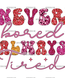 Never Bored Always Tired DTF Transfer
