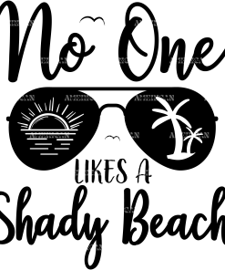 No One Likes A Shady Beach DTF Transfer