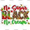 No Sugar Black No Cream-2 DTF Transfer