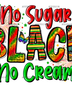 No Sugar Black No Cream-3 DTF Transfer